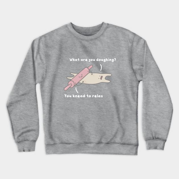 Knead to relax.. Crewneck Sweatshirt by pbanddoodles